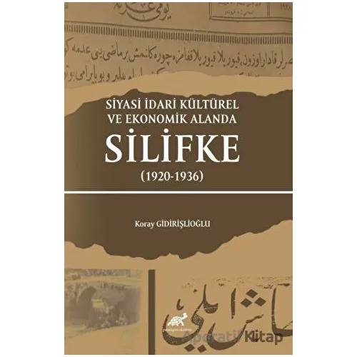Siyasi İdari Kültürel Ve Ekonomik Alanda Silifke (1920-1936)