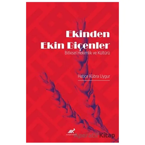 Ekinden Ekin Biçenler - Hatice Kübra Uygur - Paradigma Akademi Yayınları