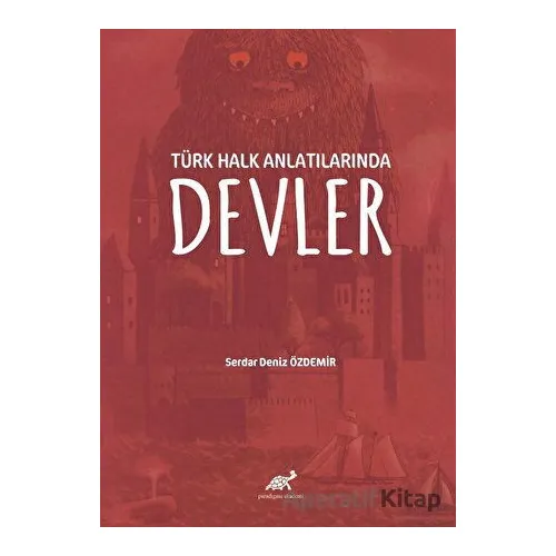 Türk Halk Anlatılarında Devler - Serdar Deniz Özdemir - Paradigma Akademi Yayınları