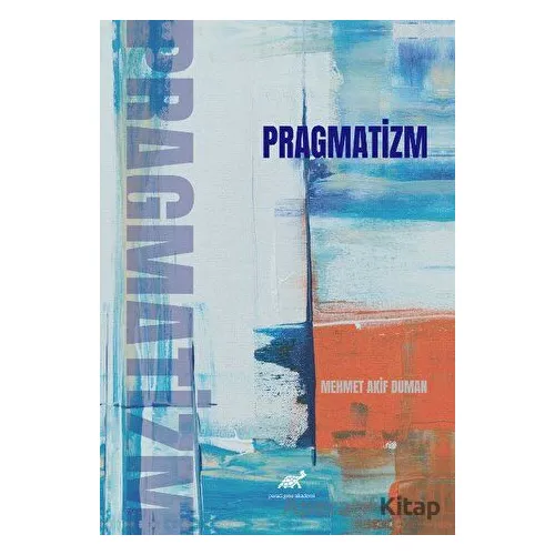 Pragmatizm - Mehmet Akif Duman - Paradigma Akademi Yayınları