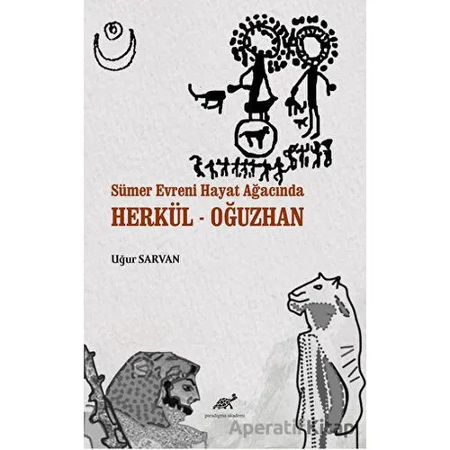 Sümer Evreni Hayat Ağacında Herkül - Oğuzhan - Uğur Sarvan - Paradigma Akademi Yayınları