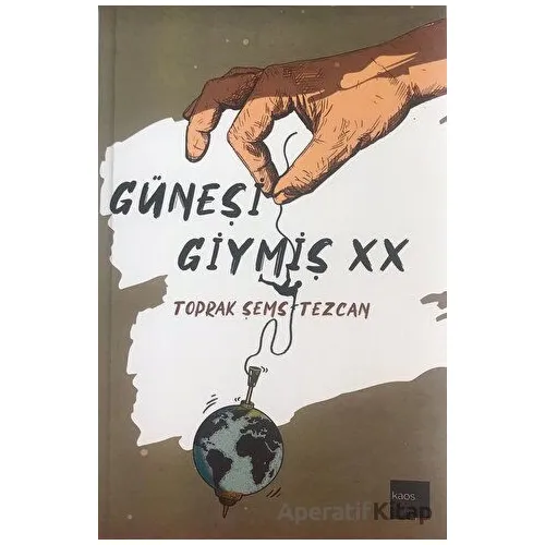 Güneşi Giymiş Xx - Toprak Şems Tezcan - Kaos Çocuk Parkı Yayınları