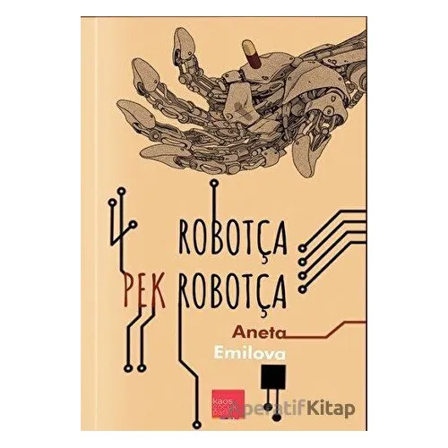 Robotça Pek Robotça - Aneta Emilova - Kaos Çocuk Parkı Yayınları