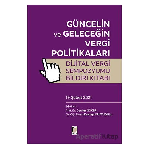 Güncelin ve Geleceğin Vergi Politikalar Dijital Vergi Sempozyumu Bildiri Kitabı (19 Şubat 2021)