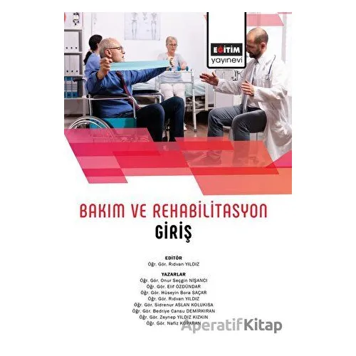 Bakım Ve Rehabilitasyon Giriş - Kolektif - Eğitim Yayınevi - Bilimsel Eserler