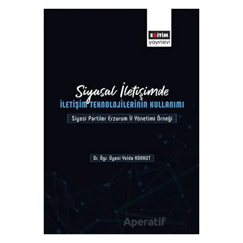 Siyasal İletişimde İletişim Teknolojilerinin Kullanımı