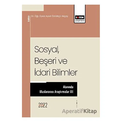 Sosyal Beşeri Ve İdari Bilimler Alanında Uluslararası Araştırmalar XII