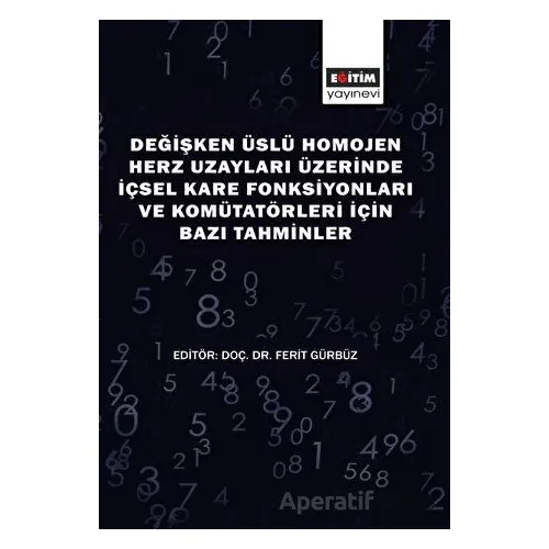 Değişken Üslü Homojen Herz Uzayları Üzerinde İçsel Kare Fonksiyonları ve Komütatörleri İçin Bazı Tah