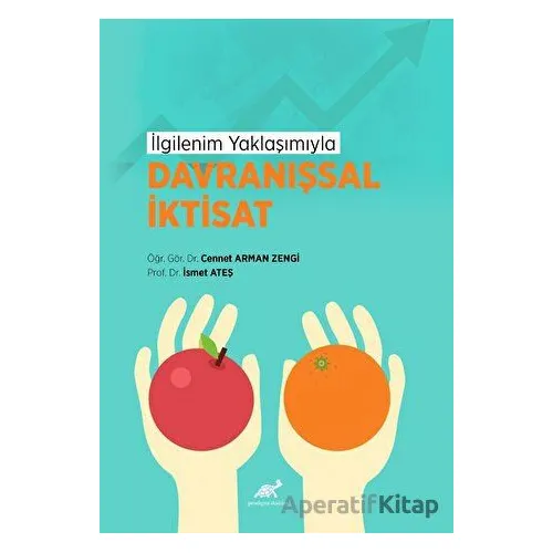 İlgilenim Yaklaşımıyla Davranışsal İktisat - Cennet Arman Zengi - Paradigma Akademi Yayınları