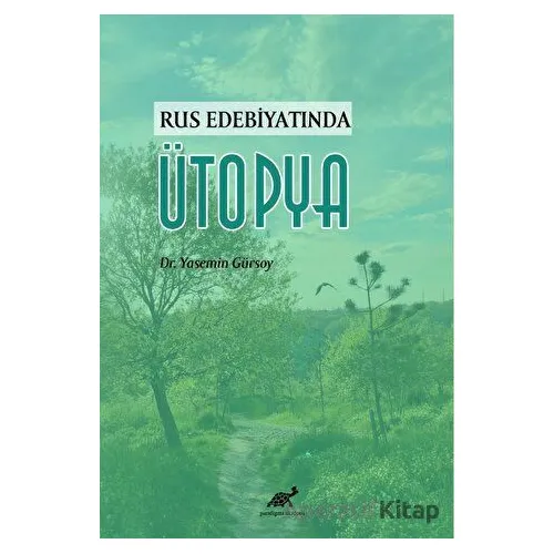 Rus Edebiyatında Ütopya - Yasemin Gürsoy - Paradigma Akademi Yayınları