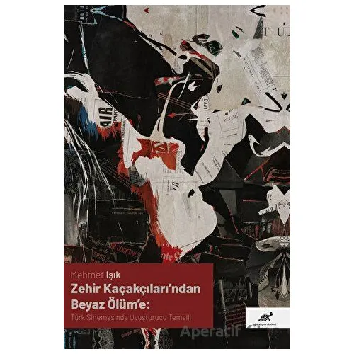 Zehir Kaçakçıları’ndan Beyaz Ölüm’e: Türk Sinemasında Uyuşturucu Temsili