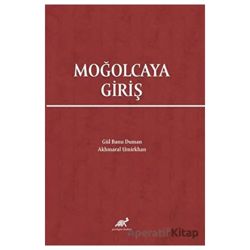 Moğolcaya Giriş - Akhmaral Umirkhan - Paradigma Akademi Yayınları