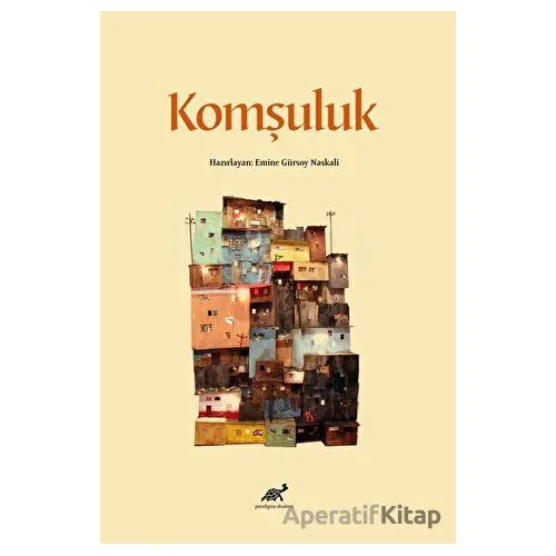 Komşuluk - Emine Gürsoy Naskali - Paradigma Akademi Yayınları