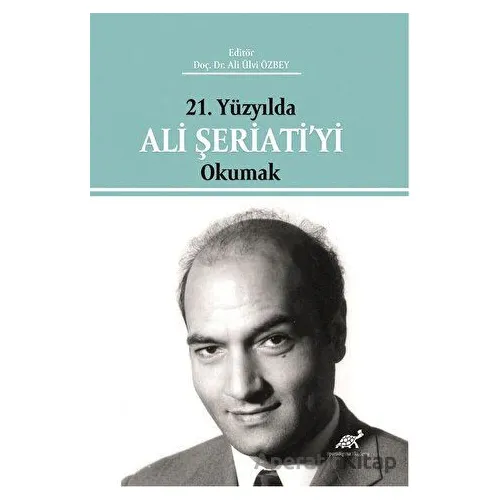 21. Yüzyılda Ali Şeriati’yi Okumak - Kolektif - Paradigma Akademi Yayınları