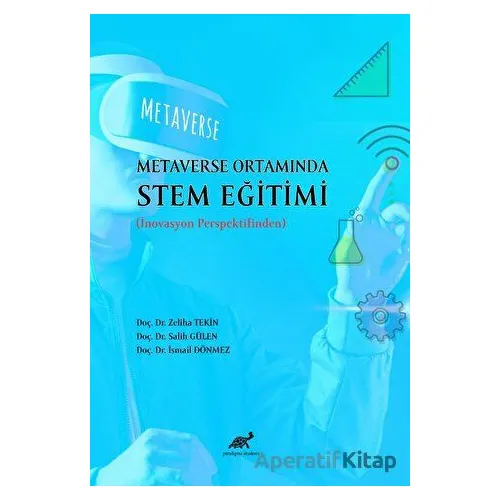 Metaverse Ortamında STEM Eğitimi (İnovason Perspektifinden) - Kolektif - Paradigma Akademi Yayınları