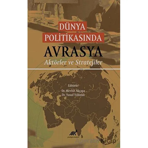 Dünya Politikasında Avrasya - Kolektif - Paradigma Akademi Yayınları