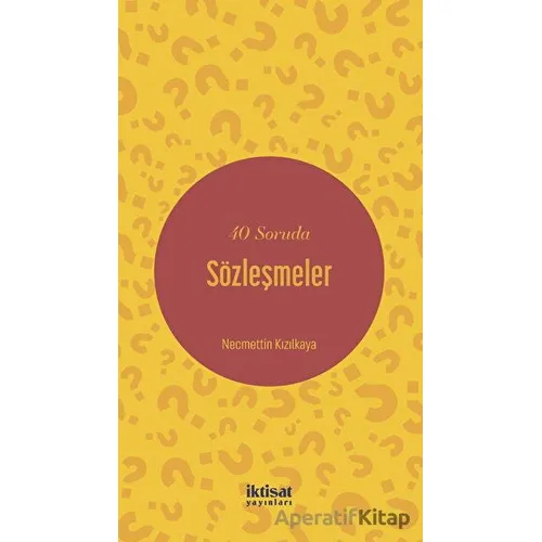 40 Soruda Sözleşmeler - Necmettin Kızılkaya - İktisat Yayınları