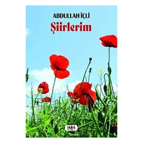 Şiirlerim - Abdullah İçli - Tilki Kitap