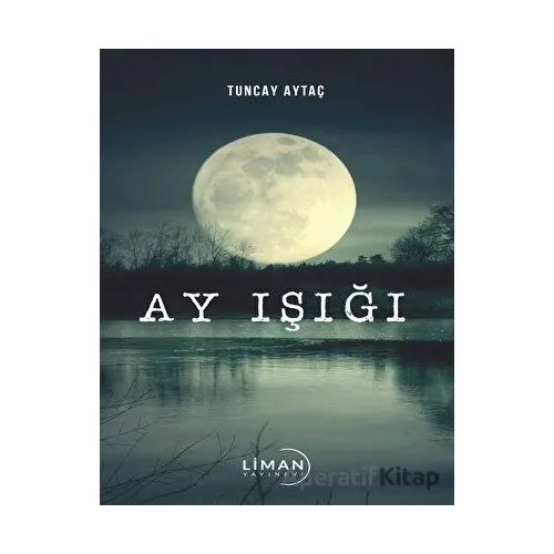 Ay Işığı - Tuncay Aytaç - Liman Yayınevi