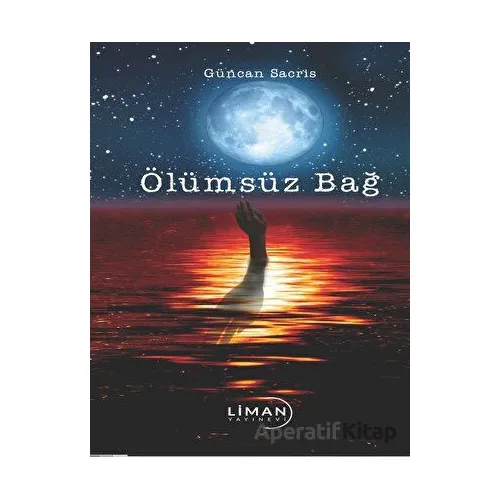 Ölümsüz Bağ - Güncan Sacris - Liman Yayınevi