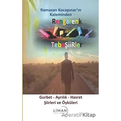 Rengarenk Tebeşiirler: Gurbet - Ayrılık - Hasret Şiirleri ve Öyküleri