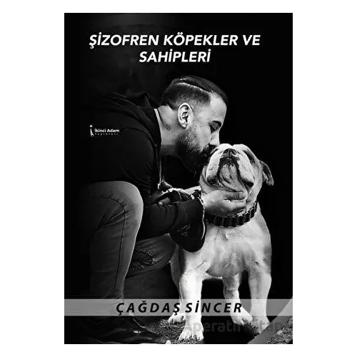 Şizofren Köpekler Ve Sahipleri - Çağdaş Sincer - İkinci Adam Yayınları