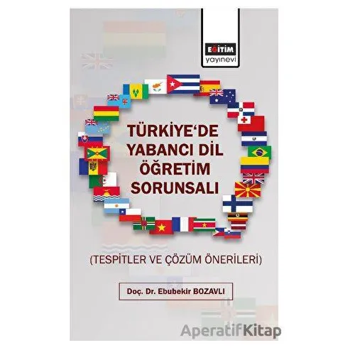 Türkiyede Yabancı Dil Öğretim Sorunsalı - Kolektif - Eğitim Yayınevi - Bilimsel Eserler