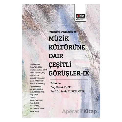 Müzik Kültürüne Dair Çeşitli Görüşler - IX - Kolektif - Eğitim Yayınevi - Bilimsel Eserler