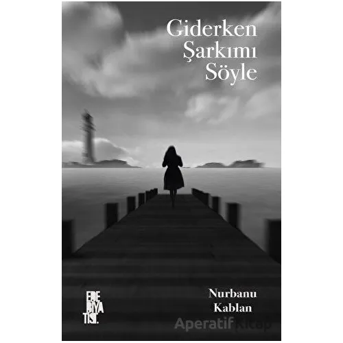 Giderken Şarkımı Söyle - Nurbanu Kablan - Edebiyatist