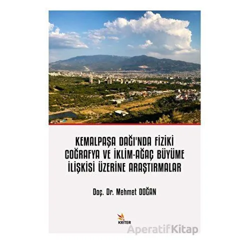 Kemalpaşa Dağı’nda Fiziki Coğrafya ve İklim-Ağaç Büyüme İlişkisi Üzerine Araştırmalar