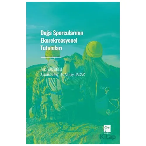 Doğa Sporcularının Ekorekreasyonel Tutumları - Zeki Vaizoğlu - Gazi Kitabevi