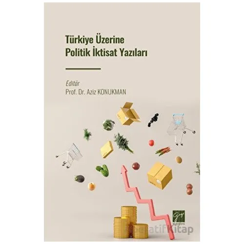 Türkiye Üzerine Politik İktisat Yazıları - Kolektif - Gazi Kitabevi