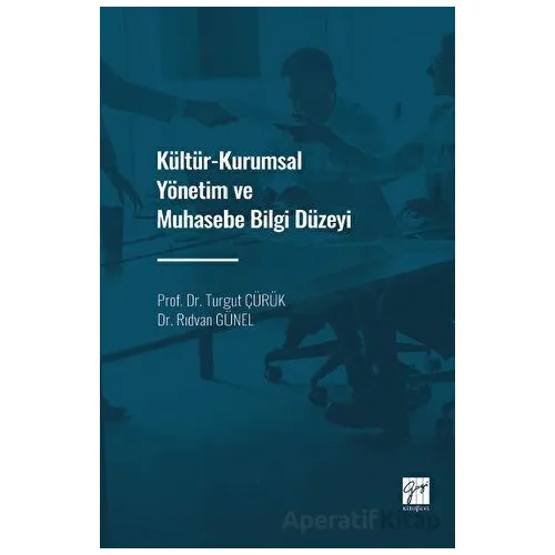 Kültür - Kurumsal Yönetim ve Muhasebe Bilgi Düzeyi - Turgut Çürük - Gazi Kitabevi