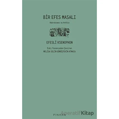 Bir Efes Masalı - Efesli Ksenophon - Pinhan Yayıncılık