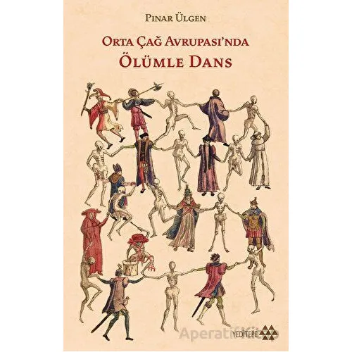 Orta Çağ Avrupasında Ölümle Dans - Pınar Ülgen - Yeditepe Yayınevi