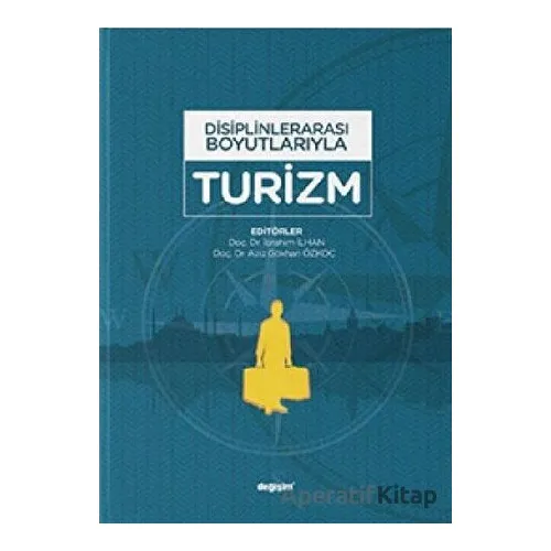 Disiplinlerarası Boyutlarıyla Turizm - İbrahim İlhan - Değişim Yayınları