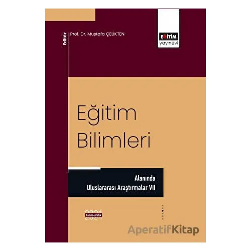 Eğitim Bilimleri Alanında Uluslararası Araştırmalar VII