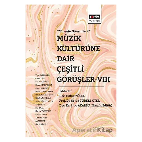 Müzik Kültürüne Dair Çeşitli Görüşler-VIII - Kolektif - Eğitim Yayınevi - Bilimsel Eserler