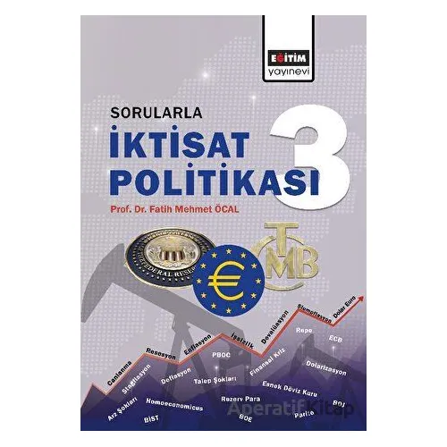 Sorularla İktisat Politikası III - Fatih Mehmet Öcal - Eğitim Yayınevi - Bilimsel Eserler