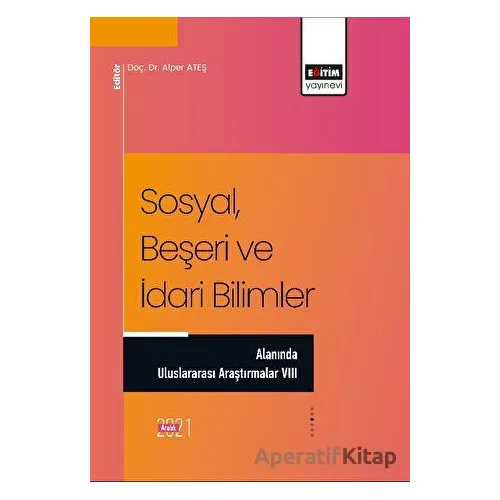 Sosyal, Beşeri ve İdari Bilimler Alanında Uluslararası Araştırmalar VIII