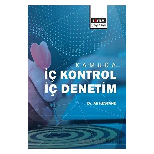 Kamuda İç Kontrol İç Denetim - Ali Kestane - Eğitim Yayınevi - Bilimsel Eserler