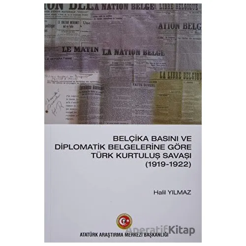 Belçika Basını ve Diplomatik Belgelerine Göre Türk Kurtuluş Savaşı (1919-1922)