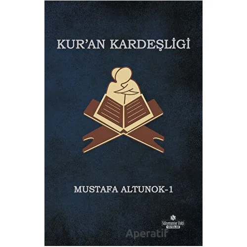 Kuran Kardeşliği - Mustafa Altunok - Süleymaniye Vakfı Yayınları