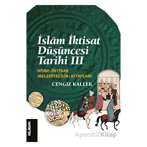 İslam İktisat Düşüncesi Tarihi 3 - Cengiz Kallek - Klasik Yayınları