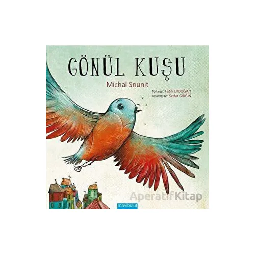 Gönül Kuşu - Michal Snunit - Mavibulut Yayınları