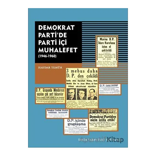 Demokrat Partide Parti İçi Muhalefet (1946-1960) - Haydar Temür - Tarih Vakfı Yurt Yayınları