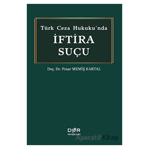 Tu¨rk Ceza Hukukunda I·ftira Suc¸u - Pınar Memiş Kartal - Der Yayınları