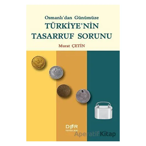 Osmanlıdan Günümüze Türkiyenin Tasarruf Sorunu - Murat Çetin - Der Yayınları