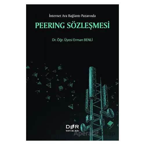 Peerıng Sözleşmesi - İnternet Ara Bağlantı Pazarında - Erman Benli - Der Yayınları