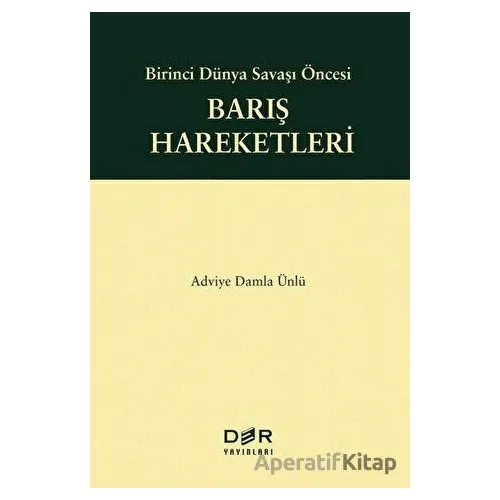 Birinci Dünya Savaşı Öncesi Barış Hareketleri - Adviye Damla Ünlü - Der Yayınları